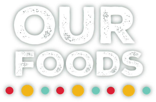 Our foods.